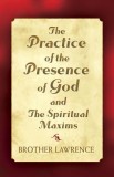 The Practice of the Presence of God and the Spiritual Maxims