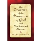 The Practice of the Presence of God and the Spiritual Maxims