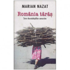 Marian Nazat - Romania taras - Tara deznadejdilor amortite - 125410