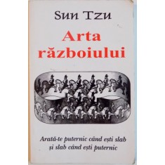 ARTA RAZBOIULUI, ARATA-TE PUTERNIC CAND ESTI SLAB SI SLAB CAND ESTI PUTERNIC de SUN TZU