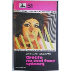 Grette nu mai face spionaj &ndash; Constantin Voivozeanu