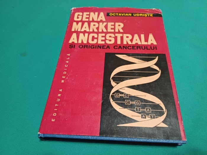 GENA MARKER ANCESTRALĂ ȘI ORIGINEA CANCERULUI / OCTAVIAN UDRIȘTE / 1982 * 21