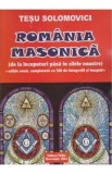 Romania Masonica. De la inceputuri pana in zilele noastre - Tesu Solomovici