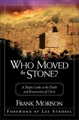 Who Moved the Stone?: A Skeptic Looks at the Death and Resurrection of Christ foto
