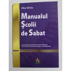 MANUALUL SCOLII DE SABAT de ELLEN WHITE , 2012