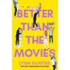 Better Than the Movies - Lynn Painter