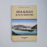 Constantin Mateescu, Ada-Kaleh si alte amintiri (Adakale, Ada Kale), Ed. Almarom, Ramnicu Valcea, 2017