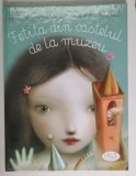 FETITA DIN CASTELUL DE LA MUZEU de KATE BERNHEIMER, NICOLETTA CECCALI , 2008 * PREZINTA URME DE UZURA , PAGINI LIPITE CU SCOTCH