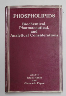 PHOSPHOLIPIDIS - BIOCHEMICAL , PHARMACEUTICAL , AND ANALYTICAL CONSIDERATIONS , edited by ISRAEL HANIN and GIANCARLO PEPEU , 1990, PREZINTA SUBLINIERI foto