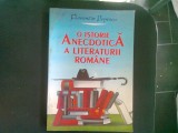 O ISTORIE ANECDOTICA A LITERATURII ROMANE - FLORENTIN POPESCU