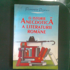 O ISTORIE ANECDOTICA A LITERATURII ROMANE - FLORENTIN POPESCU