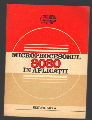 C9854 - MICROPROCESORUL 8080 IN APLICATII - T. MURESAN foto