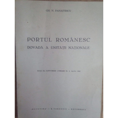 Gh. N. Panaitescu - Portul Romanesc. Dovada a unitatii nationale (editia 1943) foto