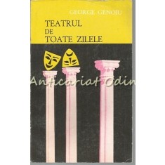 Teatrul De Toate Zilele - George Genoiu