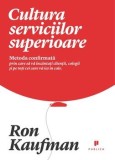 Cumpara ieftin Cultura serviciilor superioare. Metoda confirmata prin care sa va incantati clientii, colegii si pe toti cei care va ies in cale/Ron Kaufman