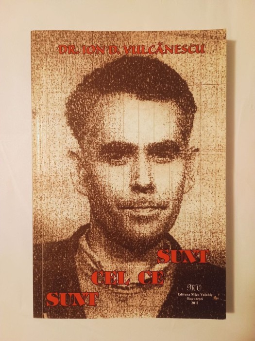 Dr. Ion D. Vulcănescu - Sunt cel ce sunt (ed. a III-a, revăzută, 2011)