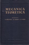 Mecanica Teoretica - V. Valcovici, St. Balan, R. Voinea, 1968, 1087 pagini, Cartonata, Editura Tehnica