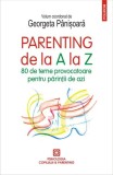 Parenting de la A la Z: 80 de Teme Provocatoare pentru Parintii de Azi - Georgeta P&acirc;nisoara - Polirom