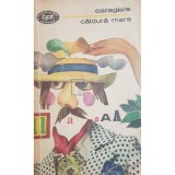 I. L. Caragiale - Caldura mare (Editia: 1972)
