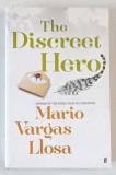THE DISCREET HERO by MARIO VARGAS LLOSA , 2015, COPERTA BROSATA