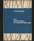 RITMUL MUZICAL VOL II EVOLUȚIA RITMULUI DE LA &Icirc;NCEPUTURI P&Acirc;NĂ LA BACH, GIULEANU