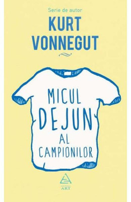 Micul Dejun Al Campionilor, Kurt Vonnegut - Editura Art foto