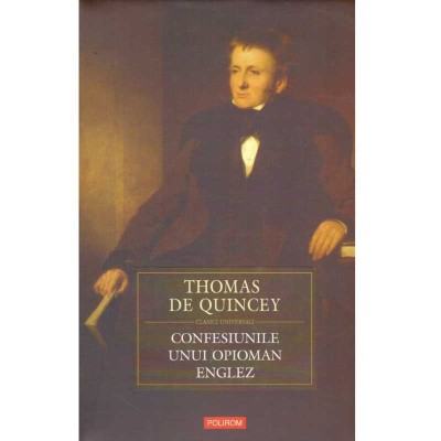 Thomas de Quincey - Confesiunile unui opioman englez - 134574 foto