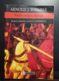 Studiu asupra istoriei - Sinteza a volumelor I-VI de D. C. Somervell - ARNOLD J TOYNBEE
