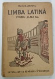 LIMBA LATINA PENTRU CLASA A IV - A de I . I. BUJOR si FR . CHIRIAC , 1946 * COPERTA PREZINTA MICI SEMNE DE UZURA