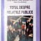TOTUL DESPRE RELATIILE PUBLICE de DOUG NEWSOM , JUDY VANSLYKE TURK , DEAN KRUCKEBERG , 2003