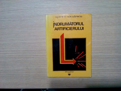 INDRUMATORUL ARTIFICIERULUI - Spirica Savulescu - Tehnica, 1973, 222 p. foto