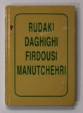 POETI PERSANI - RUDAKI , DAGHIGHI , FIRDOUSI , MANUTCHEHRI , 1995, CARTE DE FORMAT MIC *