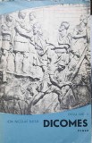 Dicomes. Ciclul Dac II - Ion Nicolae Bucur, Editura Eminescu 1971, Roman, Coperta Cartonata