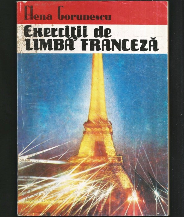 EXERCIȚII DE LIMBĂ FRANCEZĂ - ELENA GORUNESCU