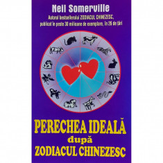 Carte Neil Somerville - Perechea Ideala Dupa Zodiacul Chinezesc foto