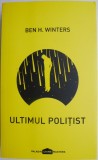 Ultimul politist &ndash; Ben H. Winters - Roman politist