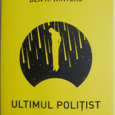 Ultimul politist – Ben H. Winters