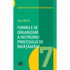 Formele de organizare a instruirii/ Procesului de invatamant (Vol. 7) - Sorin Cristea foto
