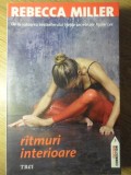 Ritmuri Interioare - Rebecca Miller, Editura Trei, 2009, Roman, Fiction Connection, 180 Pagini