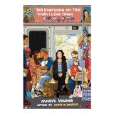 Tell Everyone on This Train I Love Them