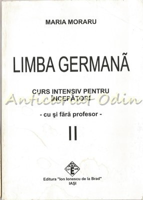 Limba Germana. Curs Intensiv Pentru Incepatori II - Maria Moraru foto