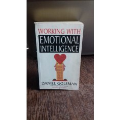 WORKING WITH EMOTIONAL INTELLIGENCE - DANIEL GOLEMAN (ANTRENAREA INTELIGENTEI EMOTIONALE)