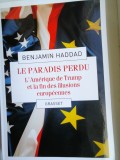 BENJAMIN HADDAD - LE PARADIS PERDU. L&#039;AMERIQUE DE TRUMP