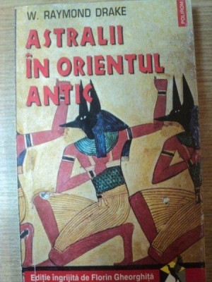 ASTRALII IN ORIENTUL ANTIC de W. RAYMOND DRAKE foto