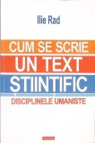CUM SE SCRIE UN TEXT STIINTIFIC. DISCIPLINELE UMANISTE-ILIE RAD-266079