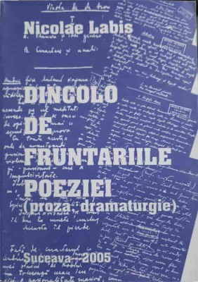 DINCOLO DE FRUNTARIILE POEZIEI: PROZA SI DRAMATURGIE-NICOLAE LABIS-246466 foto