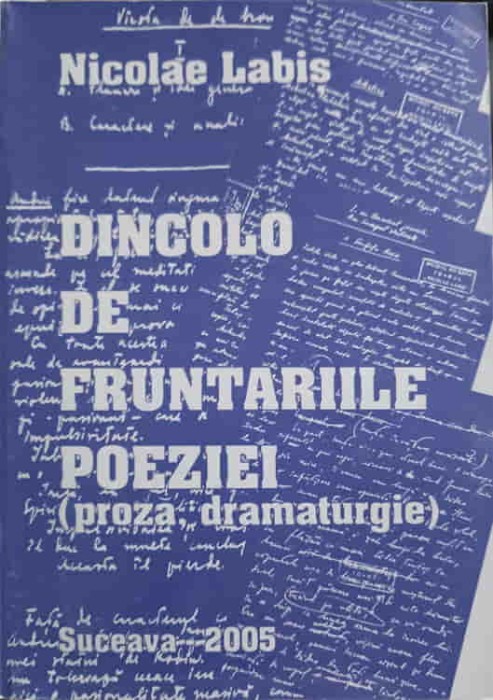 DINCOLO DE FRUNTARIILE POEZIEI: PROZA SI DRAMATURGIE-NICOLAE LABIS-246466