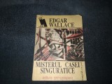 EDGAR WALLACE - MISTERUL CASEI SINGURATICE