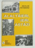 ALALTAIERI , IERI , ASTAZI de NICOLAE VATAMANU , 2006