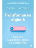 Cumpara ieftin Transformarea digitala. Cum sa-ti regandesti afacerea in era internetului/David L. Rogers